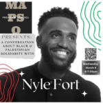 MAPSO Freedom School Hosts a Conversation About Palestinian and Black Solidarity with Nyle Fort, Wed. March 6, 6p,