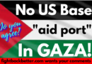 No US Military (“Aid Port”) Base in Gaza!