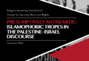 Presumptively Antisemitic: Islamophobic Tropes in the Palestine–Israel Discourse, a Report by  Sahar Aziz and Mitchell Plitnick