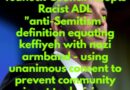 Teaneck Adopts Racist ADL As Model for So Called Anti-Semitism Resolution After Racist Assertion by ADL CEO Greenblatt That Keffiyeh is Equivalent to Nazi Armband – Unanimous Consent Was Used to Shut Down Community Input!