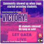 Auraria Campus Colorado Community Demands / Gets Release of Students!  VICTORY!